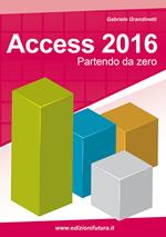 Access 2016. Partendo da zero