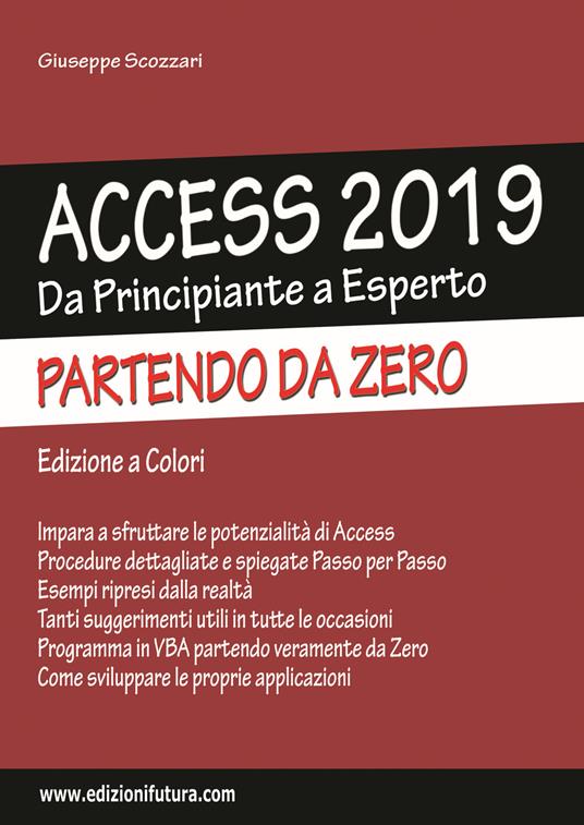 Access 2019. Da principiante a esperto partendo da zero. Ediz. illustrata - Giuseppe Scozzari - copertina