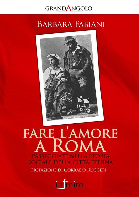 Fare l'amore a Roma. Passeggiate nella storia sociale della città eterna - Barbara Fabiani - copertina
