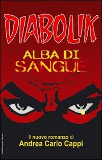Alba di sangue. Diabolik - Andrea Carlo Cappi - copertina
