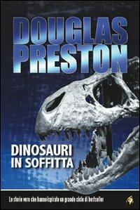 Dinosauri in soffitta - Douglas Preston - copertina