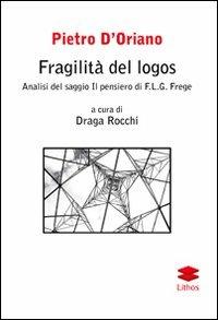Fragilità del logos. Analisi del saggio Il pensiero di F. L. G. Frege - Pietro D'Oriano - copertina