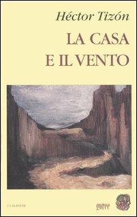 La casa e il vento - Héctor Tizón - copertina