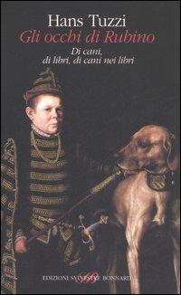 Gli occhi di Rubino. Di cani, di libri, di cani nei libri - Hans Tuzzi - copertina