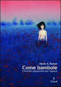 Come bambole. Storia e analisi del fumetto giapponese per ragazze - Mario Angelo Rumor - 2