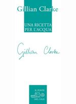 Una ricetta per l'acqua. Poesie scelte 1982-2009