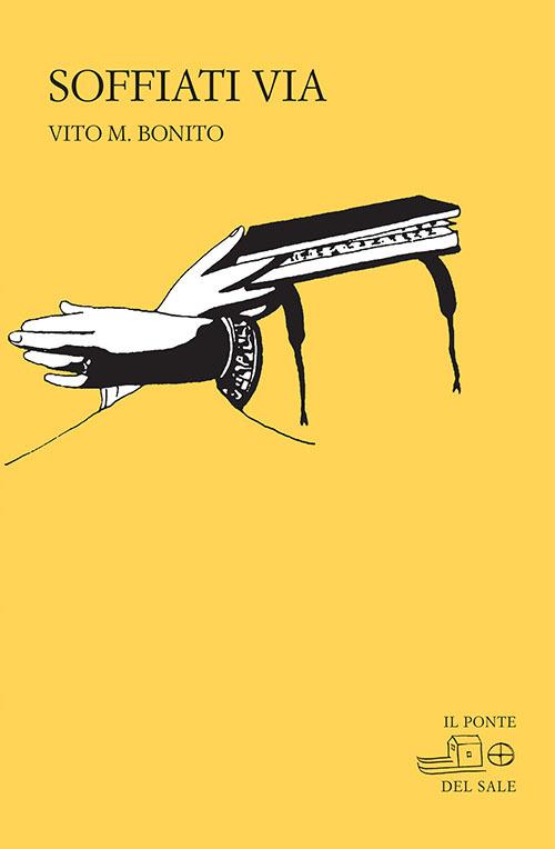 Soffiati via - Vito Bonito - copertina