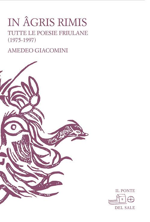 In agris rimis. Tutte le poesie friulane (1975-1997). Ediz. multilingue - copertina
