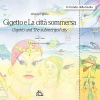 Gigetto e la città sommersa. Ediz. italiana e inglese - Alberto Figliolia - copertina
