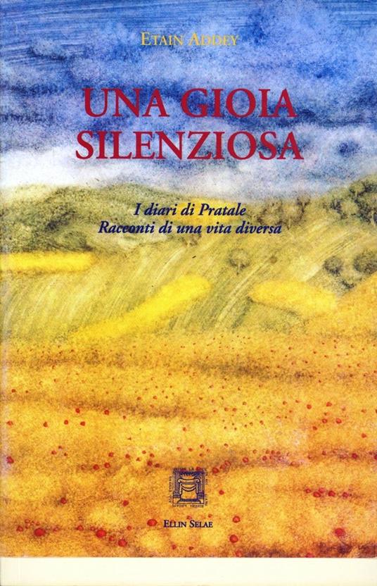 Una gioia silenziosa. I diari di Pratale, racconti di una vita diversa - Etain Addey - copertina