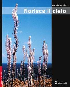 Libro Fiorisce il cielo Angela Serafino