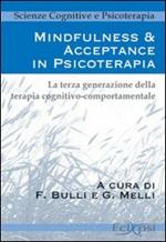 Mindfulness & acceptance in psicoterapia. La terza generazione della terapia cognitivo comportamentale