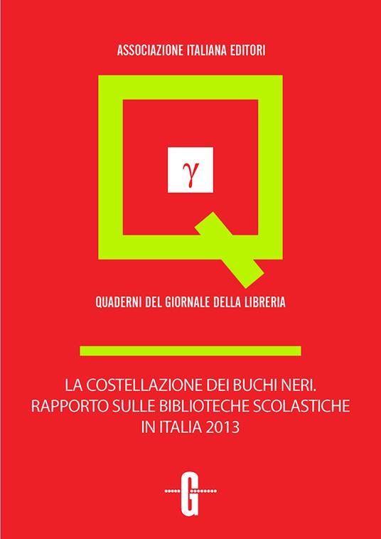 La costellazione dei buchi neri. Rapporto sulle biblioteche scolastiche in Italia 2013 - Giovanni Peresson - ebook