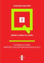 Leggere in futuro. Rapporto sull'editoria per ragazzi 2013