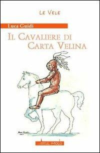 Il cavaliere di carta velina - Luca Guidi - copertina