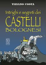 Intrighi e segreti dei castelli bolognesi