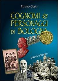 Cognomi & personaggi di Bologna - Tiziano Costa - copertina