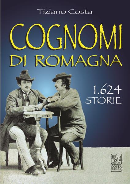 Cognomi di Romagna. 1624 storie - Tiziano Costa - copertina