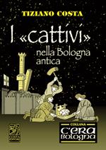 I cattivi nella Bologna antica