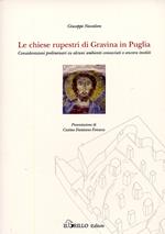 Le chiese rupestri di Gravine in Puglia. Considerazioni preliminari su alcuni ambienti conosciuti o ancora inediti