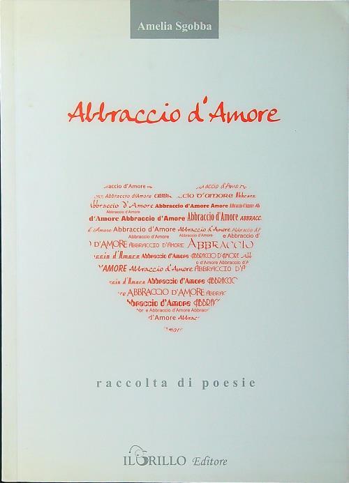 Abbraccio d'amore. Raccolta di poesie