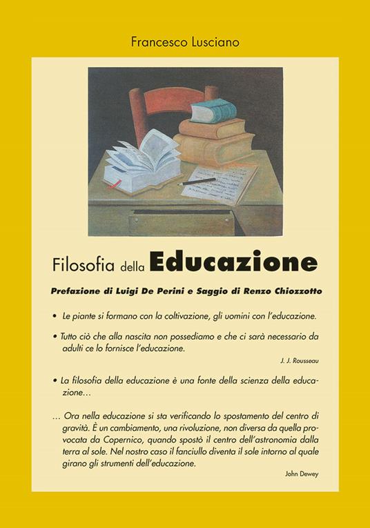 Filosofia della educazione. Le piante si formano con la coltivazione, gli uomini con l'educazione - Francesco Lusciano - copertina