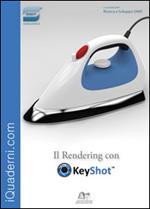Il rendering con keyshot. Con aggiornamento online