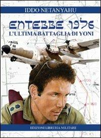 Entebbe 1976. L'ultima battaglia di Yoni - Iddo Netanyahu - copertina