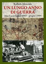 Un lungo anno di guerra. Alto Lazio luglio 1943-giugno 1944