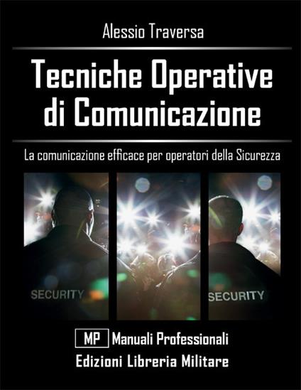 Tecniche operative di comunicazione. La comunicazione efficace per operatori della sicurezza - Alessio Traversa - copertina