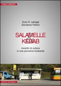 Salamelle & kebab. Incontri di culture in una provincia lombarda - Enzo R. Laforgia,Giovanna Ferloni - copertina