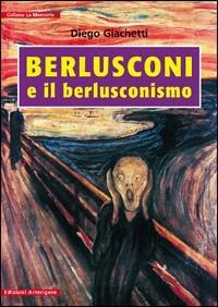 Berlusconi e il berlusconismo - Diego Giachetti - copertina