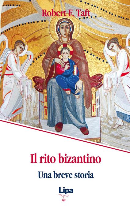 Il rito bizantino. Una breve storia - Robert F. Taft - copertina