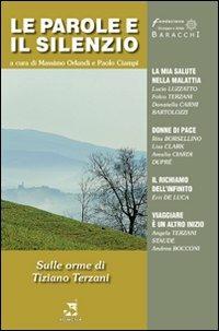 Le parole e il silenzio.. Vol. 1: Sulle orme di Tiziano Terzani - Massimo Orlandi,Paolo Ciampi - copertina