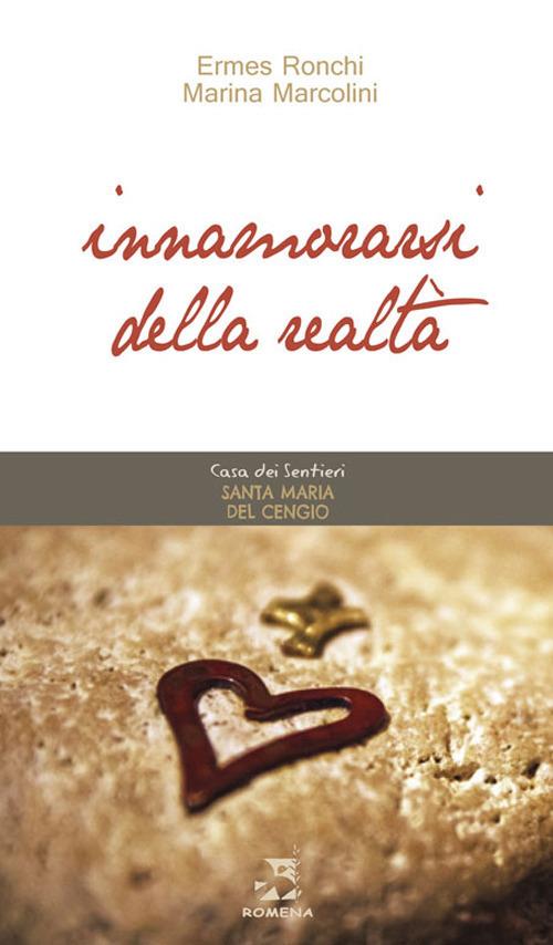 Innamorarsi della realtà - Ermes Ronchi,Marina Marcolini - copertina