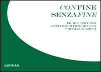 Confine senzafine. Concorso letterario fotografico Cartman edizioni - copertina