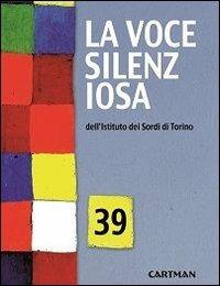 La voce silenziosa dell'Istituto dei Sordi di Torino. Vol. 39 - copertina