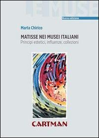 Matisse nei musei italiani. Principi estetici, inflenze, collezioni - Marta Chirico - copertina