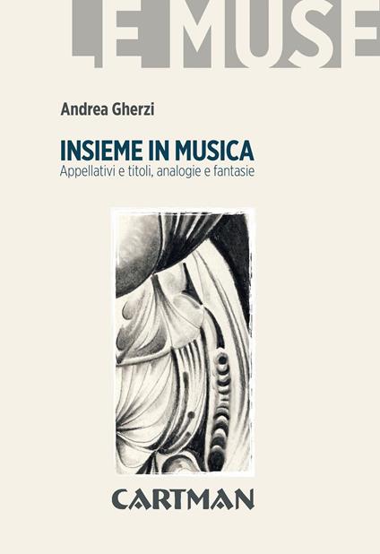 Insieme in musica. Appellativi e titoli, analogie e fantasie - Andrea Gherzi - copertina