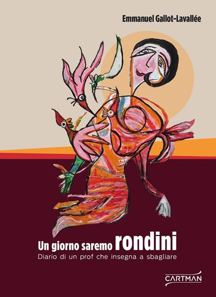 Un giorno saremo rondini. Diario di un prof che insegna a sbagliare - Emmanuel Gallot-Lavallée - copertina
