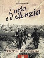L'urlo e il silenzio 1943-1944. Castelforte, prima linea
