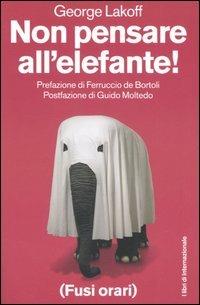 Non pensare all'elefante! - George Lakoff - copertina