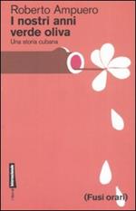 I nostri anni verde oliva. Una storia cubana