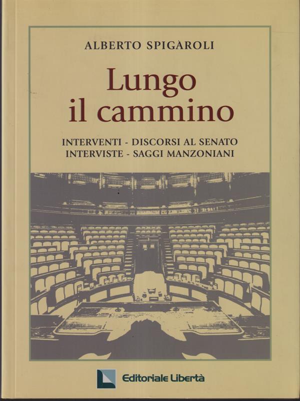 Lungo il cammino. Interventi-discorsi al Senato. Interviste, saggi manzoniani