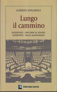 Lungo il cammino. Interventi-discorsi al Senato. Interviste, saggi manzoniani