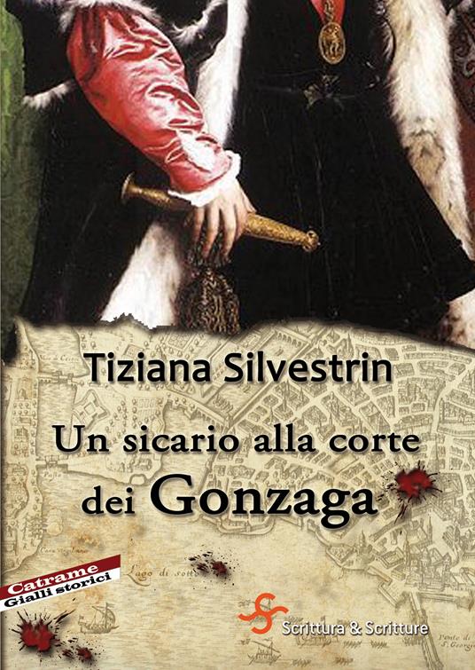 Un sicario alla corte dei Gonzaga - Tiziana Silvestrin - ebook