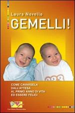 Gemelli! Come cavarsela dall'attesa al primo anno di vita ed essere felici