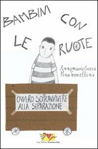 Bambini con le ruote. Ovvero sopravvivere alla separazione - Annamaria Gozzi,Pina Tromellini - copertina