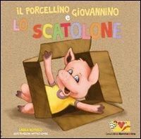 Il porcellino Giovannino e lo scatolone. Ediz. illustrata. Con gadget - Laura Novello - copertina
