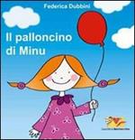 Il palloncino di Minù. Ediz. illustrata